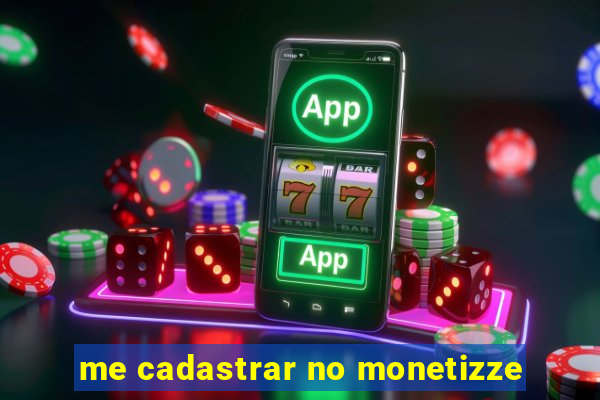 me cadastrar no monetizze